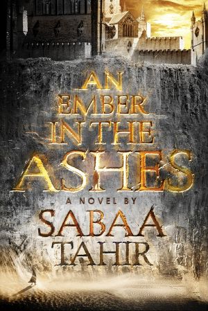 [An Ember in the Ashes 01] • An Ember in the Ashes